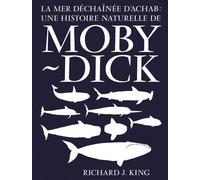 La mer déchaînée d’Achab: Une histoire naturelle de Moby Dick