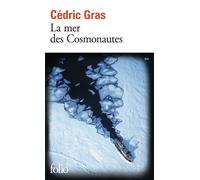 Cédric Gras – La mer des Cosmonautes – Gallimard