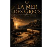 La Mer des Grecs: La Saga de Marcus Virius - Tome IV