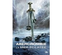 La Mer Éclatée, T1 : La Moitié d'un roi Joe Abercrombie (Auteur), Juliette Parichet (Traduction), Didier Graffet (Illustration)