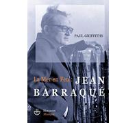 La mer en feu : Jean Barraqué: Jean Barraqué