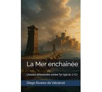 La Mer enchaînée: L’Assaut d’Alexandre contre Tyr (332 av. J.-C.)