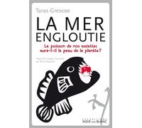 La mer engloutie Le poisson de nos assiettes aura t il la peau de la planete - Taras Grescoe - Noir Sur Blanc - broché - Essai