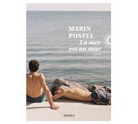 La mer est un mur - Marin Postel - Phebus - broché - Roman
