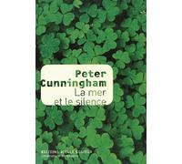 La mer et le silence - Peter Cunningham - Losfeld Joelle - broché - Roman