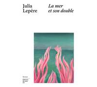 La mer et son double - Julia Lepère - Du Sous-Sol - broché - Roman