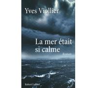 La Mer était si calme - Yves Viollier - Robert Laffont - broché - Roman