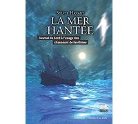 La mer hantée - Journal de bord à l'usage des chasseurs de fantômes