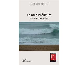 La mer intérieure et autres nouvelles - Marie-Odile Descolas - L'harmattan - broché - Nouvelles