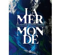 La mer monde, une odyssée de la recherche océanique