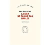 La mer ne baigne pas Naples Anna-Maria Ortese (Auteur), Louis Bonalumi (Traduction)