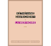 La mer noire - Kéthévane Davrichewy - Sabine Wespieser Eds - broché - Roman