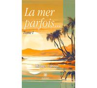 La mer parfois... Tome I - Michel Cahour - Le Lys Bleu - broché - Poésie