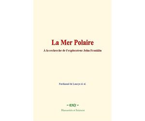 La Mer Polaire: À la recherche de l’explorateur John Franklin