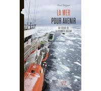La mer pour avenir: Au cœur de la planète Océan