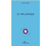La mer presque Jacques Guigou (Auteur)