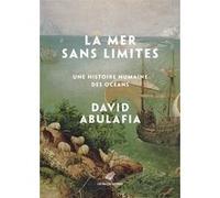 La mer sans limites: Une histoire humaine des océans