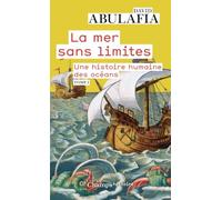 La mer sans limites Une histoire humaine des océans - David Abulafia - Flammarion - Poche - Essai