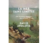 La mer sans limites: Une histoire humaine des océans