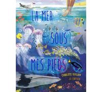 La mer sous mes pieds - Charlotte Guillain - Belles Balades - relié - Document jeunesse