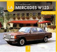 La Mercedes W123 - Antoine Grégoire - Eds Techniques Pour L'automobile Et L'industrie - relié - Guide