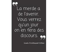 La merde a de l'avenir. Vous verrez qu'un jour on en fera des discours.: Carnet de notes | 124 pages lignées | format 15,24 x 22,89 cm | Message Sarcastique