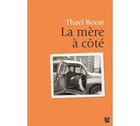 La mère à côté - Thael Boost - Anne Carriere Eds - broché - Roman