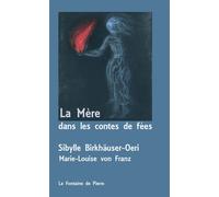 La Mère dans les contes de fées - Sibylle Birkhauser-Oeri - Fontaine De Pierre - broché - Essai