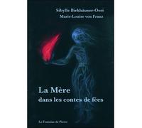 La Mère dans les contes de fées - Sibylle Birkhauser-Oeri - Fontaine De Pierre - broché - Essai