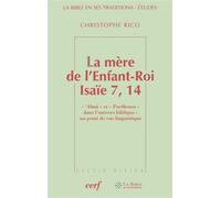 La mère de l'Enfant-Roi - Isaïe 7, 14 Alma et Parthenos dans l'univers biblique : un point de vue linguisitique - Christophe Rico - Cerf - broché - Essai
