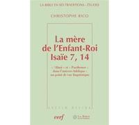 La mère de l'Enfant-Roi - Isaïe 7, 14 Christophe Rico (Auteur)