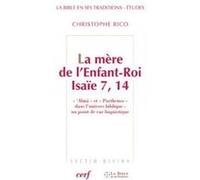 La mère de l'Enfant-Roi - Isaïe 7, 14 Christophe Rico (Auteur)