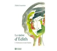 La mère d'Edith - L'alzheimer en trait d'union