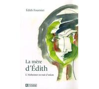 La Mère D'edith - L'alzheimer En Trait D'union