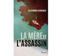 La mère et l'assassin - Alexandra Echkenazi - Plon - broché - Roman