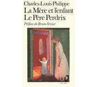 La Mère et l'enfant - Le Père Perdrix Charles-Louis Philippe (Auteur), Bruno Vercier (Edité par)