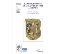 La mère, l'enfant et le lait en Egypte ancienne - Richard-Alain Jean - L'harmattan - broché - Etude