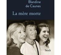 La mère morte Blandine de Caunes (Auteur)