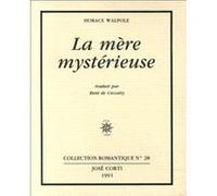 La mère mystérieuse Horace Walpole (Auteur), René De Ceccatty (Edité par)