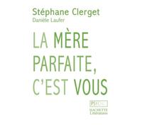 La mère parfaite, c'est vous
