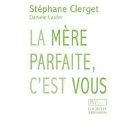 La mère parfaite, c'est vous - Danièle Laufer - Hachette Litterature - broché - Essai