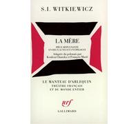 La Mère - Pièce répugnante en deux actes et un épilogue - Stanislaw Ignacy Witkiewicz - Gallimard - Livre
