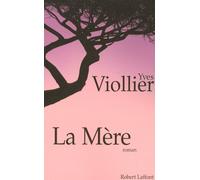 La mère - Yves Viollier - Robert Laffont - broché - Roman