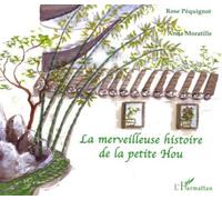 Rose Pequignot – La merveilleuse histoire de la petite Hou – Album jeunesse dès 3 ans – Broché
