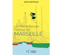 La merveilleuse histoire de Marseille Jean Contrucci (Auteur)