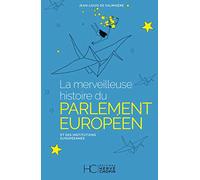 La merveilleuse histoire du Parlement Européen et des institutions Européennes