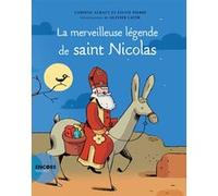 La merveilleuse légende de Saint Nicolas Corinne Albaut (Auteur), Olivier Latyk (Illustration), Sylvie Pierre (Auteur)