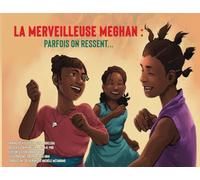 La Merveilleuse Meghan: Parfois on ressent...: Sometimes we Feel