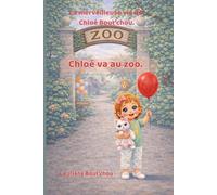 La merveilleuse vie de Chloé Bout’chou. Chloé va au Zoo.