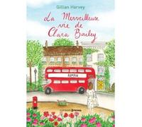 La Merveilleuse vie de Clara Bailey - Gillian Harvey - Prisma Eds - broché - Roman